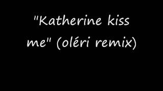 Katherine kiss me (Franz ferdinand vs oléri remix)