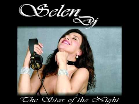 DJ SELEN THE STAR OF THE NIGHT (ORIGINAL MIX) (DANCE 2010).wmv