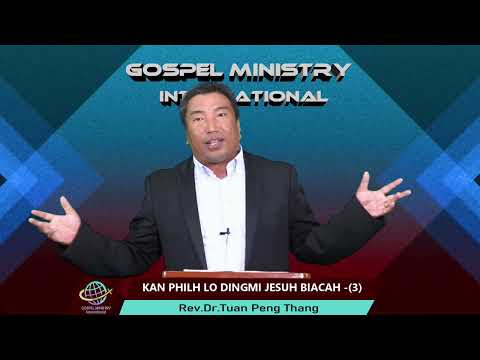 07.𝗣𝗛𝗜𝗟 𝗟𝗢 𝗗𝗜𝗡G𝗠𝗜 𝗝𝗘𝗦𝗨𝗛 𝗕𝗜𝗔𝗖𝗔𝗛 || Rev.Dr.Tuan Peng Thang ||
