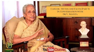 Cancer - Myth and Facts - In conversation with Dr V Shanta (Adayar Institute Chairman)