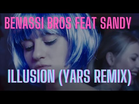 Benassi Bros feat Sandy - Illusion (Yars Remix) KissFM Edition