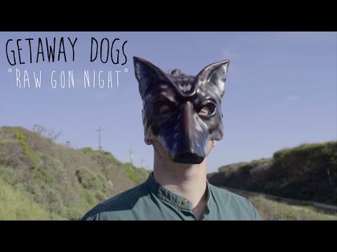 Getaway Dogs - 'Raw Gon Night'
