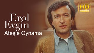 Erol Evgin - Ateşle Oynama