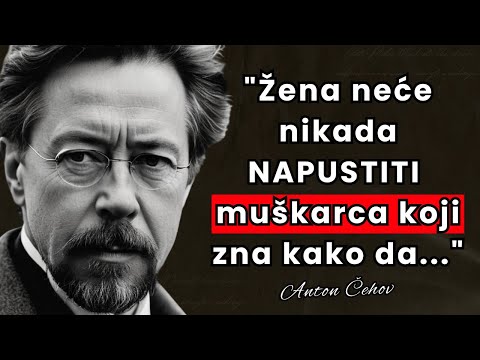 Anton Čehov - Krajnje Fascinantni i Unikatni Citati koje je Bolje Znati Prije Nego što Bude Kasno