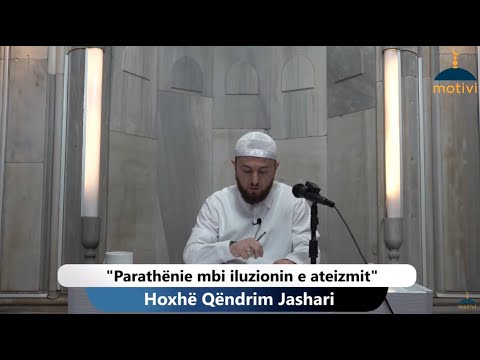 ||1|| Parathënie mbi iluzionin e ateizmit - Hoxhë Qëndrim Jashari