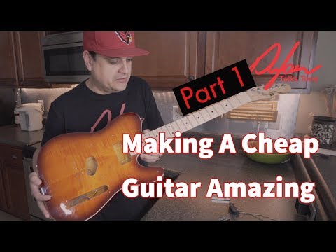 How To Turn a Cheap Guitar Into a Great One -Part 1