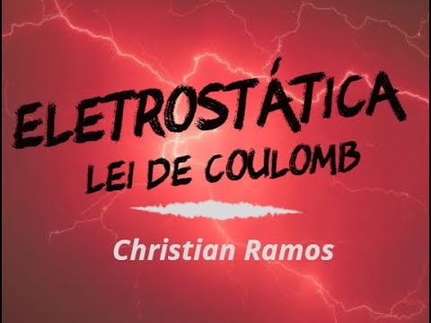 Eletrostática - Lei de Coulomb