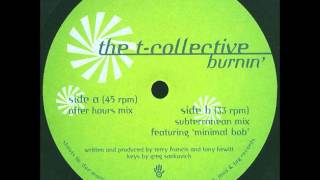 T Collective - Burnin' (Subterranean Mix)