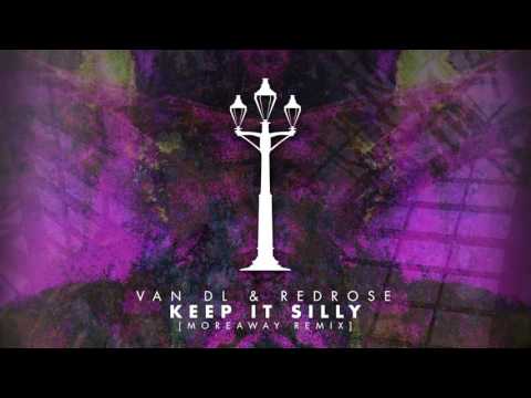 VAN DL & REDROSE - Keep it Silly (Moreaway Remix)