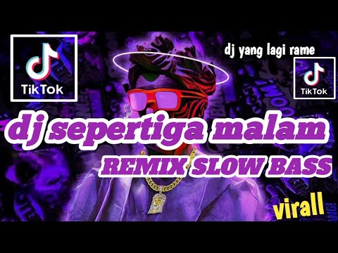DJ SEPERTIGA MALAM SLOW REMIX FYP TIK TOK SOUND KANE JEDAG JEDUG FULL BASS TERBARU 2023