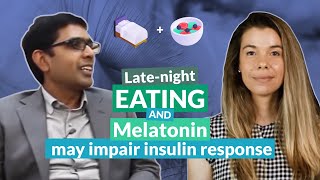 Late-night eating and melatonin may impair insulin response
