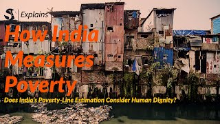 How India Measures Poverty | Does India’s Poverty-Line Estimation Consider Human Dignity