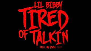 Lil&#39; Bibby - Tired Of Talkin&#39; (Prod. By Young Chop)