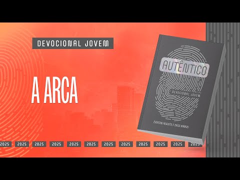 Devocional Jovem: 19 de Outubro - A ARCA | Autêntico