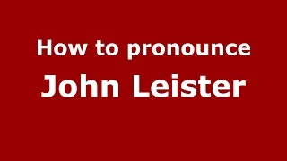 How to pronounce John Leister