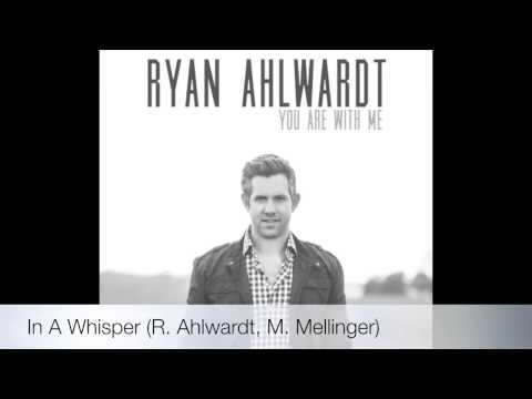 Ryan Ahlwardt - In A Whisper (Official Audio)
