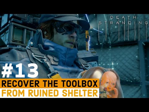 DEATH STRANDING Walkthrough Gameplay Part 13 - Recover The Toolbox | Ruined Shelter | PS4 Pro
