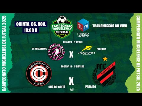 CHÃ DO COITÉ X PARAÍSO | OS PELADEIROS X PERFORM - Campeonato Miguelense de Futsal 2025 | 10ª Rodada