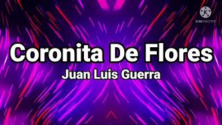 Juan Luis Guerra Coronita De Flores (Letra)