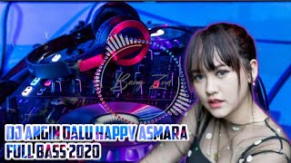 Download lagu Dj angin dalu - happy asmara full bass 2020 mp3