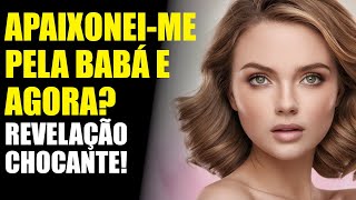 A BABÁ DOS MEUS FILHOS: AMOR PROIBIDO QUE MUDOU NOSSAS VIDAS