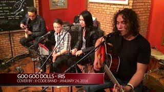 Goo Goo Dolls - Iris - Cover by : X-CODE Band, January 24, 2014