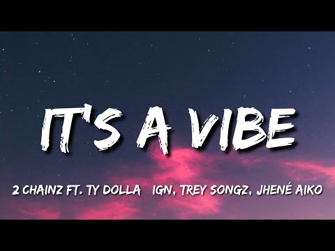 2 Chainz - It's A Vibe (Lyrics) ft. Ty Dolla $ign, Trey Songz, Jhené Aiko