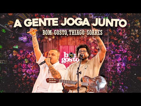 A Gente Joga Junto (part. Thiago Soares) - Grupo Bom Gosto