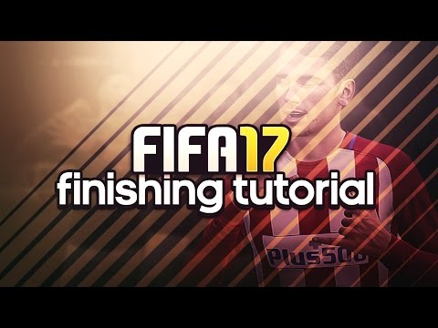 WORLD CHAMP - FIFA 17 FINISHING TUTORIAL - HOW TO SCORE EVERY CHANCE!