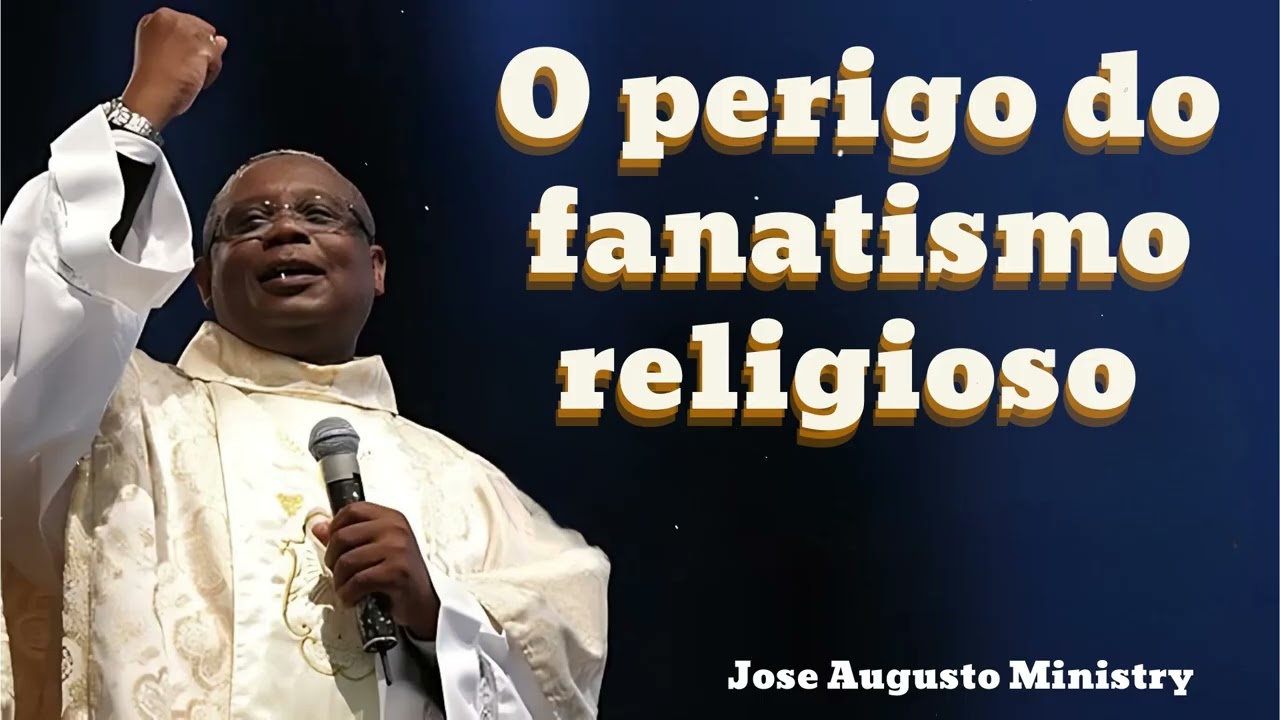 O perigo do fanatismo religioso  || Joséaugusto