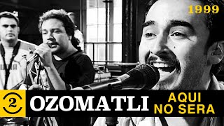 Ozomatli - Aqui No Sera (Live on 2 Meter Sessions, 1999)