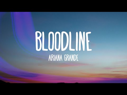 Ariana Grande - bloodline (Lyrics)