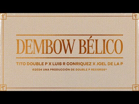 Dembow Bélico (Lyric Video) - Tito Double P, Luis R Conriquez, Joel De La P