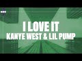 Kanye West, Lil Pump - I Love It (Lyrics) [Hip Hop Music]