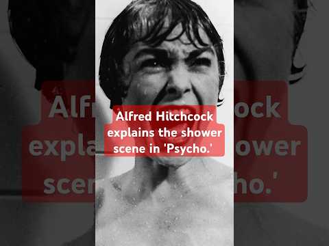 Alfred Hitchcock Explains The Shower Scene In 'Psycho'  #AlfredHitchcock #Psycho