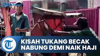 Kisah Tukang Becak Nabung selama 12 Tahun demi Bisa Naik Haji, Kini Masih Bingung Ongkos di Makkah