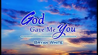 God Gave Me You - Bryan White (KARAOKE VERSION)