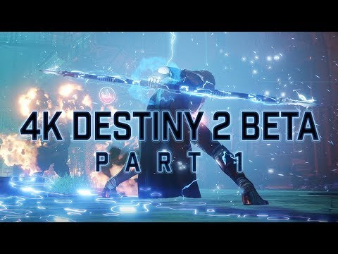 4K PC Destiny 2 Beta Part 1 (Arcstrider)