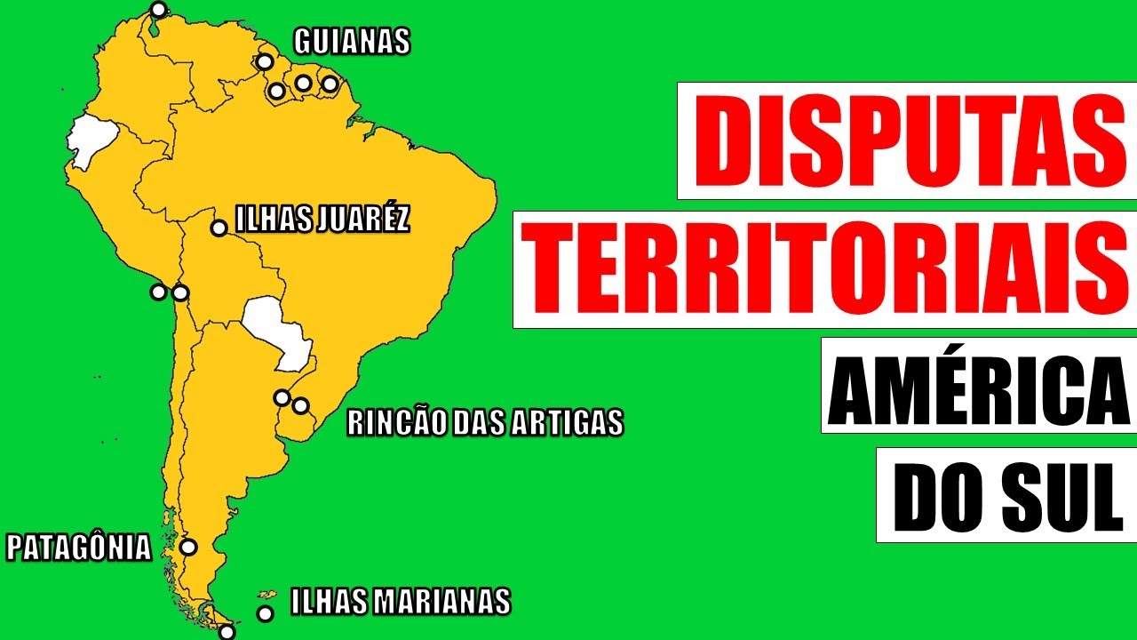 AS DISPUTAS TERRITORIAIS DA AMÉRICA DO SUL