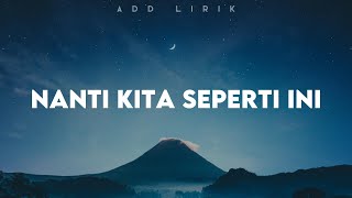 Download lagu Batas Senja - Nanti Kita Seperti Ini (Lirik) Jangan Dulu lelah, yakin semua indah mp3 Download lagu Batas Senja - Nanti Kita Seperti Ini (Lirik) Jangan Dulu lelah, yakin semua indah mp3