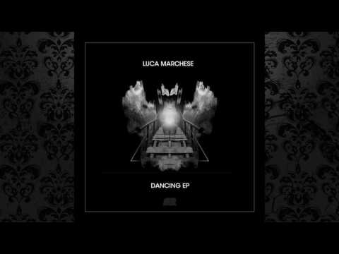 Luca Marchese - Dancing (Original Mix) [SELECTED RECORDS]