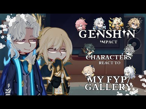 ✨🥀[] Genshin Impact-Charaktere reagieren auf MEIN FYP/meine Galerie [] Schiffe [] Mein AU [] GL2 []
