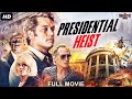 PRESIDENTIAL HEIST Full Hollywood Action Movie English Movie Free Movie