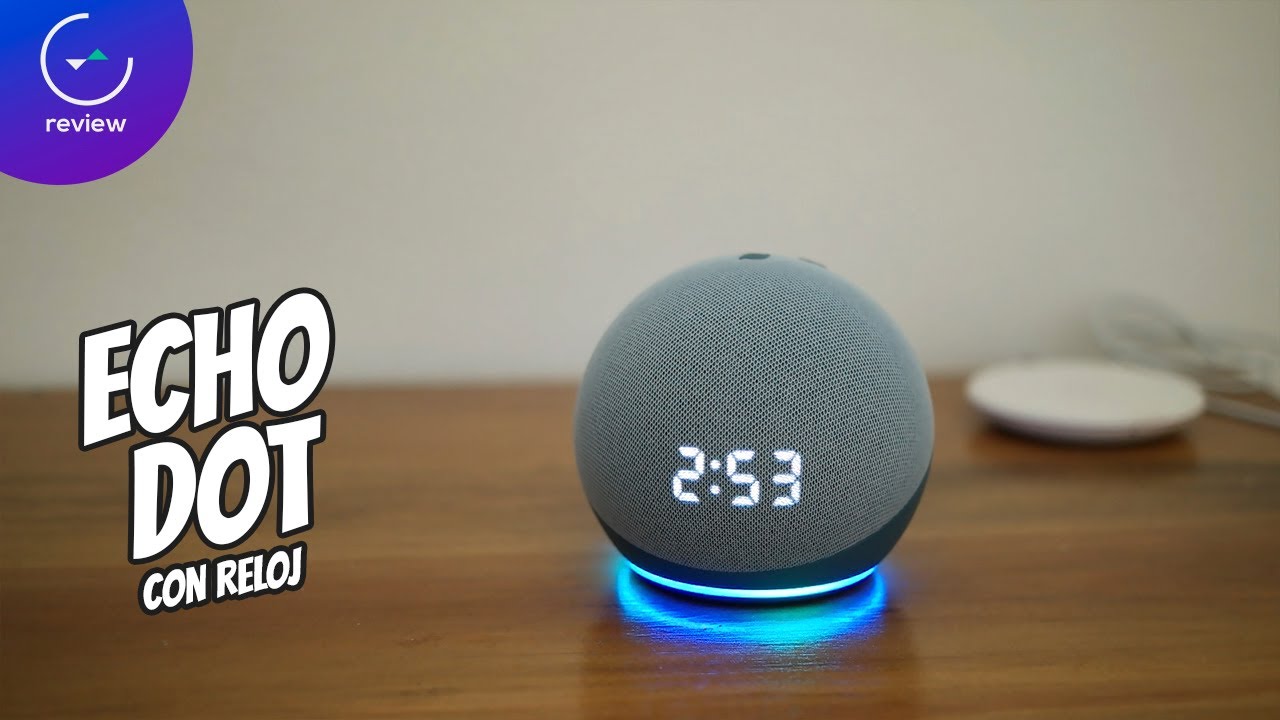 Amazon Echo Dot con reloj (4ta Gen) | Review en español