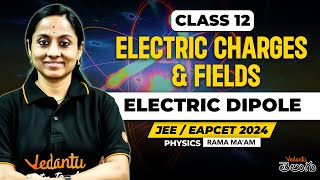 Electric Charges & Fields - Electric Dipole | Class 12 | NEET JEE EAPCET 2025 | KRD Madam