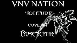 VNV Nation &quot;Solitude&quot; (Instrumental Metal Cover by RoseScythe)