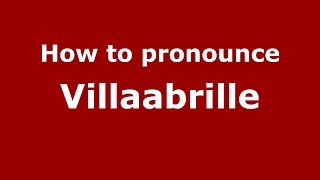 How to pronounce Villaabrille