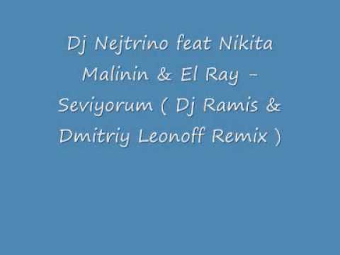 DJ Nejtrino Feat Nikita Malinin & El Ray - Seviyorum