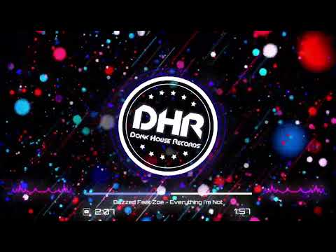 Buzzed Feat Zoe - Everything I'm Not - DHR