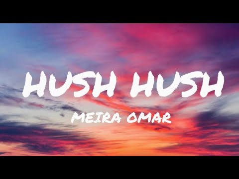 Meira Omar - Hush Hush (Lyrics)
